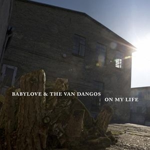 BABYLOVE & THE VAN DANGIS – ON MY LIFE