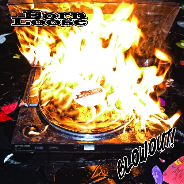 BORN LOOSE – blowout !
