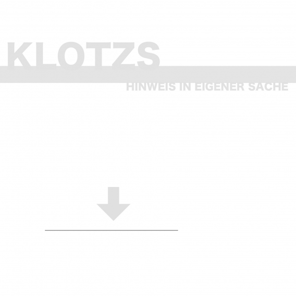 KLOTZS – hinweis in eigener sache