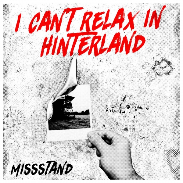 MISSSTAND – I CAN´T RELAX IN HINTERLAND