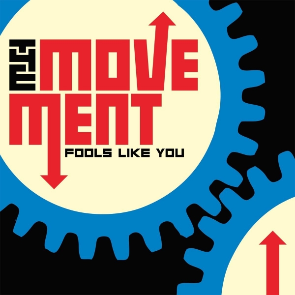 THE MOVEMENT – FOOLS LIKE YOU