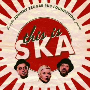 JOHNNY REGGAE RUB FUNDATION – This is Ska