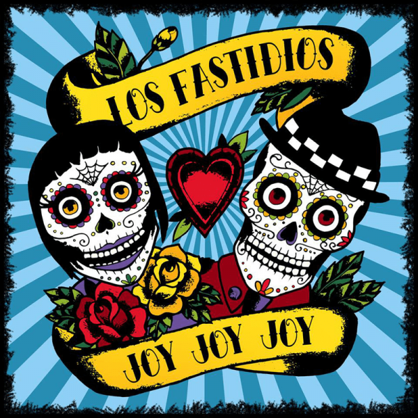 LOS FASTIDIOS – JOY JOY JOY