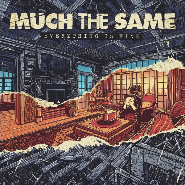 MUCH THE SAME – EVERYTHING IS FINE