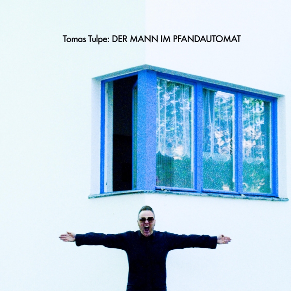 TOMAS TULPE – der mann im pfandautomat (CD, Download, Stream)
