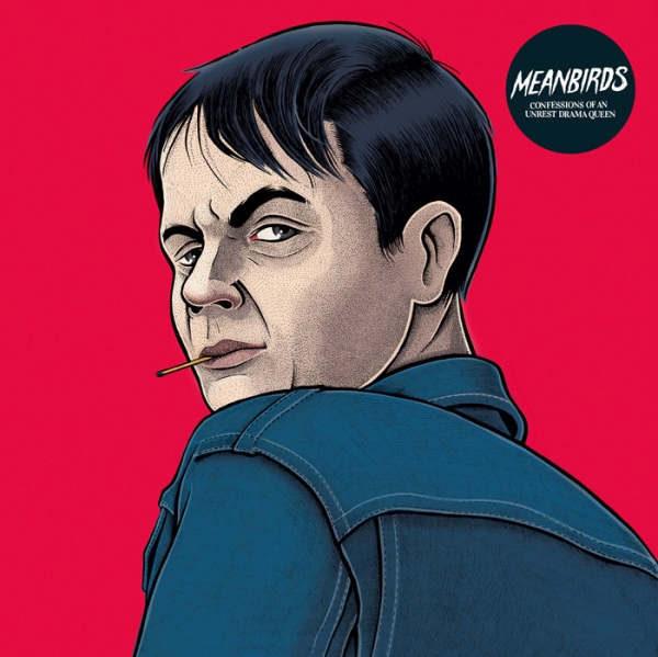 MEANBIRDS – CONFESSIONS OF AN UNREST DRAMA QUEEN