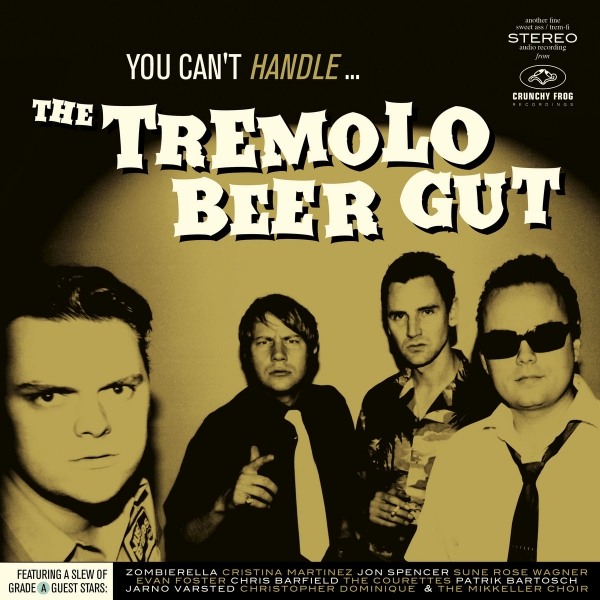 THE TREMOLO BEER GUT – YOU CAN´T HANDLE