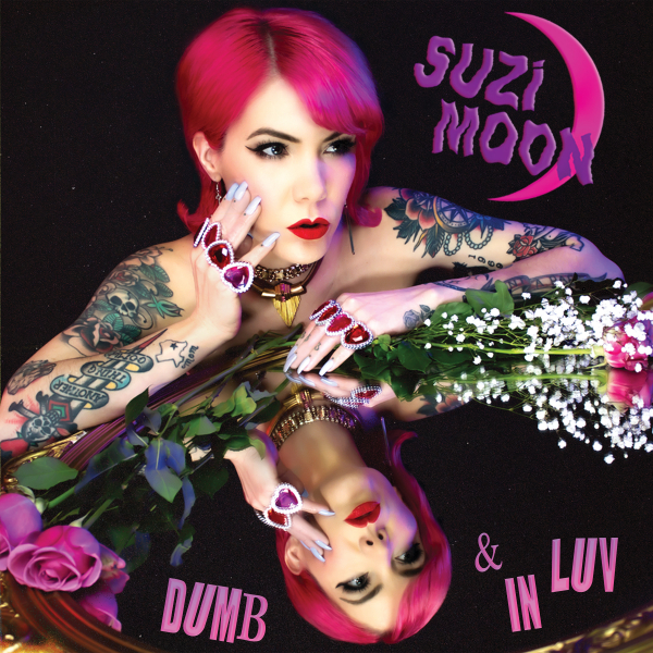 SUZI MOON – DUMB & IN LUV