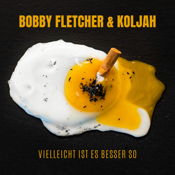 BOBBY FLETCHER & KOLJAH – Vielleicht ist es besser so