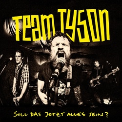 TEAM TYSON – SOLL DAS JETZT ALLES SEIN?