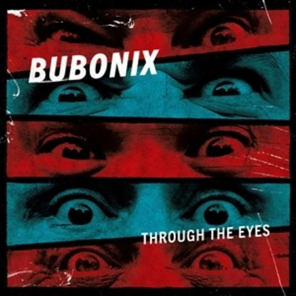 BUBONIX – THROUGH THE EYES
