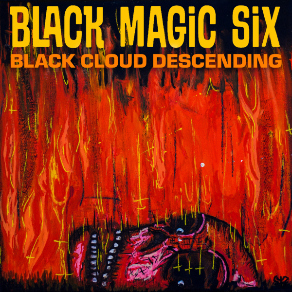BLACK MAGIC SIX – Black Cloud Descending